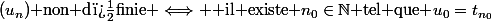 (u_n)\text{ non d�finie }\Longleftrightarrow \text{ il existe }n_0\in\mathbb{N}\text{ tel que }u_{0}=t_{n_0}