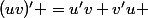 (uv)' =u'v+v'u 