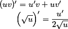 (uv)'=u'v+uv'\qquad;\qquad\Bigl(\sqrt{u}\Bigr)'=\dfrac{u'}{2\sqrt{u}}