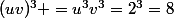 (uv)^3 =u^3v^3=2^3=8