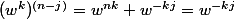 (w^k)^{(n-j)}=w^{nk} w^{-kj}=w^{-kj}