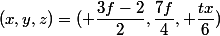 (x,y,z)=( \dfrac{3f-2}{2},\dfrac{7f}{4}, \dfrac{tx}{6})