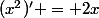 (x^2)' = 2x