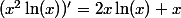 (x^2\ln(x))'=2x\ln(x)+x