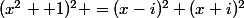 (x^2 +1)^2 =(x-i)^2 (x+i)^2
