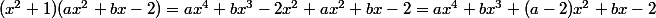 (x^2+1)(ax^2+bx-2)=ax^4+bx^3-2x^2+ax^2+bx-2=ax^4+bx^3+(a-2)x^2+bx-2