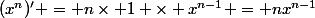 (x^n)' = n\times 1 \times x^{n-1} = nx^{n-1}