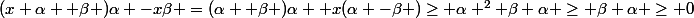 (x+\alpha +\beta )\alpha -x\beta =(\alpha +\beta )\alpha +x(\alpha -\beta )\geq \alpha ^2+\beta \alpha \geq \beta \alpha \geq 0