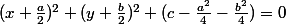 (x+\frac{a}{2})^2+(y+\frac{b}{2})^2+(c-\frac{a^2}{4}-\frac{b^2}{4})=0