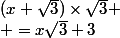 (x+\sqrt{3})\times\sqrt{3} \\ =x\sqrt{3}+3