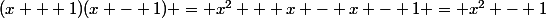 (x + 1)(x - 1) = x^2 + x - x - 1 = x^2 - 1