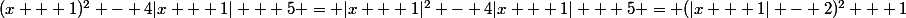 (x + 1)^2 - 4|x + 1| + 5 = |x + 1|^2 - 4|x + 1| + 5 = (|x + 1| - 2)^2 + 1