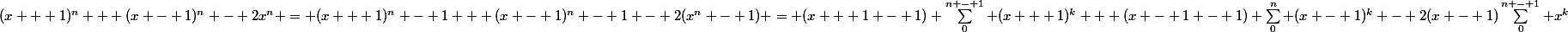 (x + 1)^n + (x - 1)^n - 2x^n = (x + 1)^n - 1 + (x - 1)^n - 1 - 2(x^n - 1) = (x + 1 - 1) \sum_0^{n - 1} (x + 1)^k + (x - 1 - 1) \sum_0^n (x - 1)^k - 2(x - 1)\sum_0^{n - 1} x^k