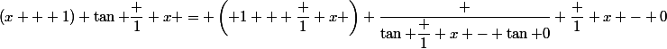 (x + 1) \tan \dfrac 1 x = \left( 1 + \dfrac 1 x \right) \dfrac {\tan \dfrac 1 x - \tan 0} {\dfrac 1 x - 0}