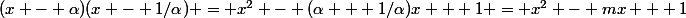 (x - \alpha)(x - 1/\alpha) = x^2 - (\alpha + 1/\alpha)x + 1 = x^2 - mx + 1