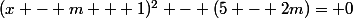 (x - m + 1)^2 - (5 - 2m)\,\!= 0