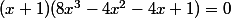 (x+1)(8x^3-4x^2-4x+1)=0