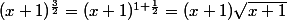 (x+1)^{\frac{3}{2}}=(x+1)^{1+\frac{1}{2}}=(x+1)\sqrt{x+1}