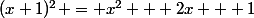 (x+1)^2 = x^2 + 2x + 1