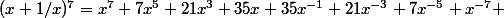 (x+1/x)^7=x^7+7x^5+21x^3+35x+35x^{-1}+21x^{-3}+7x^{-5}+x^{-7} 
