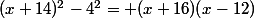 (x+14)^2-4^2= (x+16)(x-12)
