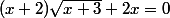 (x+2)\sqrt{x+3}+2x=0