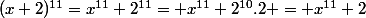 (x+2)^{11}=x^{11}+2^{11}= x^{11}+2^{10}.2 = x^{11}+2