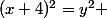 (x+4)^2=y^2 