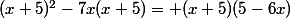 (x+5)^2-7x(x+5)= (x+5)(5-6x)