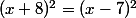 (x+8)^2=(x-7)^2