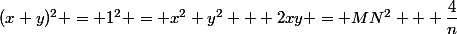 (x+y)^2 = 1^2 = x^2+y^2 + 2xy = MN^2 + \dfrac{4}{n}