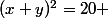 (x+y)^2=20 