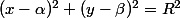 (x-\alpha)^2+(y-\beta)^2=R^2