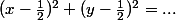 (x-\frac{1}{2})^2+(y-\frac{1}{2})^2=...