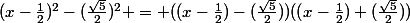 (x-\frac{1}{2})^2-(\frac{{\sqrt5}}{2})^2 = ((x-\frac{1}{2})-(\frac{{\sqrt5}}{2}))((x-\frac{1}{2})+(\frac{{\sqrt5}}{2}))