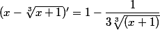 (x-\sqrt[3]{x+1})'=1-\dfrac{1}{3\sqrt[3]{(x+1)}}