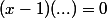 (x-1)(...)=0