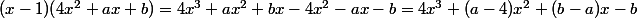 (x-1)(4x^2+ax+b)=4x^3+ax^2+bx-4x^2-ax-b=4x^3+(a-4)x^2+(b-a)x-b