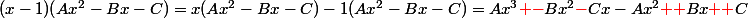 (x-1)(Ax^2-Bx-C)=x(Ax^2-Bx-C)-1(Ax^2-Bx-C)=Ax^3{{\red -}}Bx^2{{\red-}}Cx-Ax^2{{\red +}}Bx{{\red +}}C