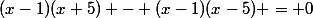 (x-1)(x+5) - (x-1)(x-5) = 0