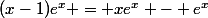 (x-1)e^x = xe^x - e^x