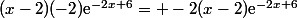 (x-2)(-2)\text{e}^{-2x+6}= -2(x-2)\text{e}^{-2x+6}