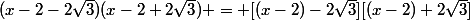 (x-2-2\sqrt{3})(x-2+2\sqrt{3}) = [(x-2)-2\sqrt{3}][(x-2)+2\sqrt{3}]