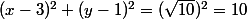 (x-3)^2+(y-1)^2=(\sqrt{10})^2=10