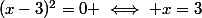 (x-3)^2=0 \iff x=3