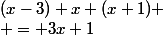 (x-3)+x+(x+1)
 \\ = 3x+1