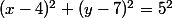 (x-4)^2+(y-7)^2=5^2