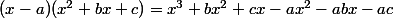 (x-a)(x^2+bx+c)=x^3+bx^2+cx-ax^2-abx-ac