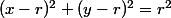 (x-r)^2+(y-r)^2=r^2