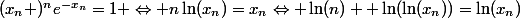 (x_{n} )^{n}e^{-x_{n}}=1 \Leftrightarrow n\ln(x_n)=x_n\Leftrightarrow \ln(n)+ \ln(\ln(x_n))=\ln(x_n)